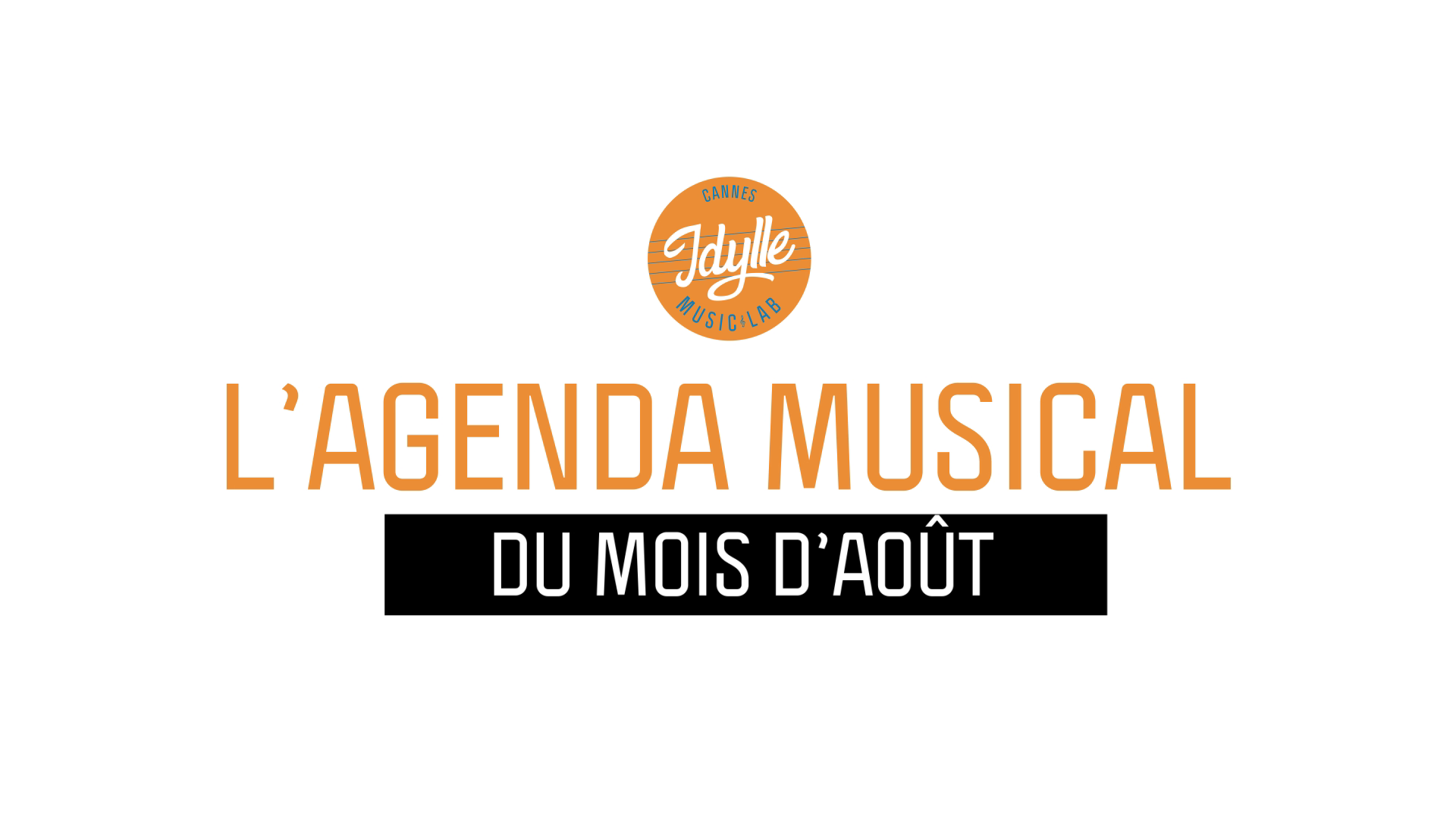 L’agenda musical Idylle Music Lab™ – août 2019