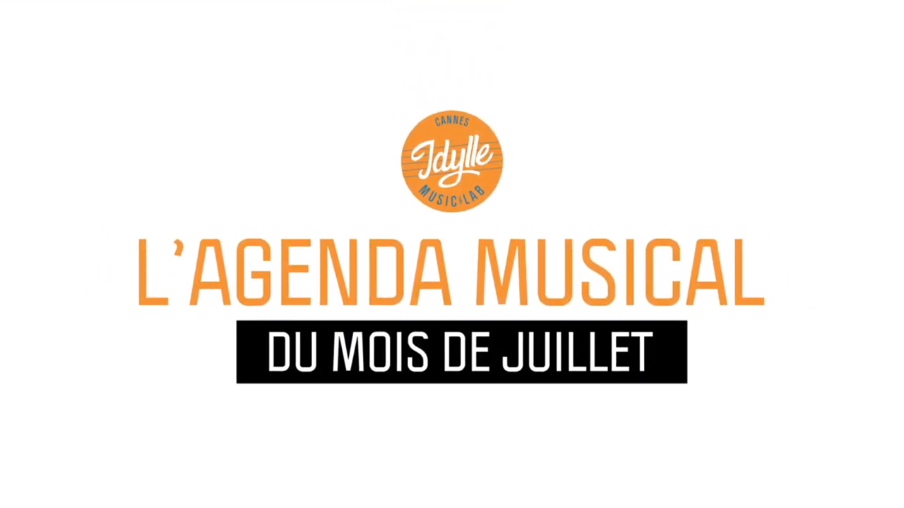 L’agenda musical Idylle Music Lab™ – juillet 2019